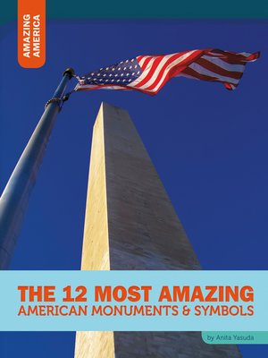 cover image of The 12 Most Amazing American Monuments & Symbols